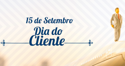 15 de Setembro • Dia do Cliente